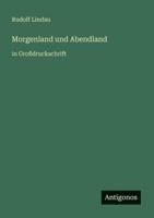 Morgenland und Abendland: in Großdruckschrift 336847698X Book Cover