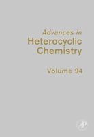 Advances in Heterocyclic Chemistry: Volume 94 0123739632 Book Cover