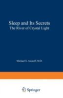 Sleep And Its Secrets: THE RIVER OF CRYSTAL LIGHT 0306439689 Book Cover