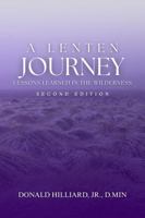 A Lenten Journey: Lessons Learned in the Wilderness SECOND EDITION B0GN8ZLCGS Book Cover