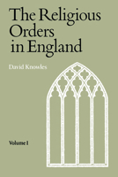 The Religious Orders in England, Vol. 1 0521295661 Book Cover
