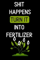 shit happens turn it into fertilizer: Notebook Journal Diary Notes | Size 6 x 9 | Lined notebook: Great Gift Idea 1650059310 Book Cover