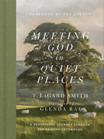 Meeting God in Quiet Places: A Devotional Journey Through the English Cotswolds 0736990917 Book Cover
