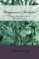 Vengeance, Rerouted: The Ostensible Diversion 1719152055 Book Cover