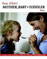 Rose Elliot's Mother, Baby and Toddler Book 0004129865 Book Cover