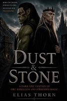 Dust & Stone: A Dark Epic Fantasy of Orc Rebellion and Forbidden Magic B0H2WKWNZC Book Cover