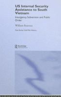 US Internal Security Assistance to South Vietnam: Insurgency, Subversion and Public Order 0415653061 Book Cover