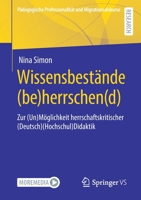 Wissensbestnde (Be)Herrschen(d): Zur (Un)Mglichkeit Herrschaftskritischer (Deutsch)(Hochschul)Didaktik 3658326735 Book Cover