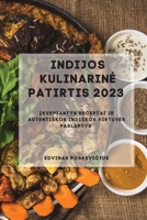 Indijos Kulinarine Patirtis 2023: Įkvepiantys receptai ir autentiskos indiskos virtuves paslaptys 1837528268 Book Cover