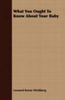 What You Ought to Know About Your Baby 1341004538 Book Cover