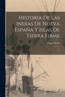Historia de las Indias de Nueva España y islas de Tierra Firme: 2 1015955436 Book Cover