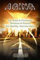 Aging: The Road to Prevention, Wellness & Fitness 091534405X Book Cover