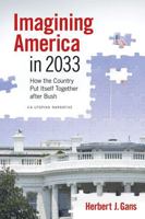 Imagining America in 2033: How the Country Put Itself Together after Bush 0472115987 Book Cover