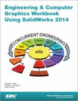 Engineering & Computer Graphics Workbook Using SolidWorks 2014 1585038466 Book Cover