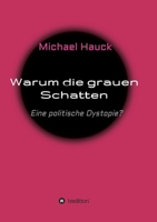 Warum die grauen Schatten: Eine politische Dystopie? 3347223918 Book Cover