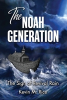 The Noah Generation: The Sign of Revival Rain 1734108835 Book Cover