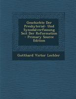 Geschichte Der Presbyterial- Und Synodalverfassung Seit Der Reformation 1142874494 Book Cover