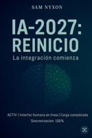 Ia-2027: Reinicio (Ia-2027: Protocolo de Simbiosis) (Spanish Edition) B0FSCB65WW Book Cover