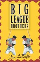 Big League Brothers 0595267769 Book Cover