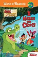 X Marks the Croc: Jake and the Never Land Pirates (World of Reading: Pre-Level 1) 1423163923 Book Cover