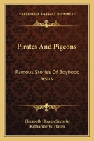 Pirates and Pigeons: Famous Stories of Boyhood 1163174041 Book Cover