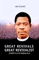 Great Revivals, Great Revivalist: Joseph Ayo Babalola 1719351716 Book Cover