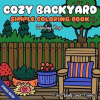 Cozy Backyard: Simple Coloring Book for Adults and Teens-50 Bold Designs for Fun and Stress Relief 0988697947 Book Cover