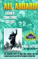 All Aboard! Charlie ""Choo Choo"" Justice 1570901651 Book Cover