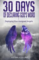 30 Days of Declaring God's Word: Deploying Your Assigned Angels 1637600496 Book Cover
