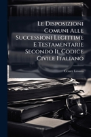 Le Disposizioni Comuni Alle Successioni Legittime E Testamentarie Secondo Il Codice Civile Italiano 1248861809 Book Cover