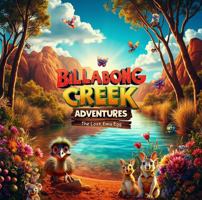 Billabong Creek Adventures - The Lost Emu Egg: A Fun-Filled Aussie Adventure in the Outback! B0FC695BLD Book Cover