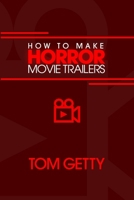 How To Make Horror Movie Trailers 0997480068 Book Cover