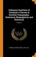 Ordnance Gazetteer of Scotland: A Survey of Scottish Topography, Statistical, Biographical, and Historical; Volume 5 1017738920 Book Cover