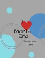 I Month End Week to view Diary: NO DATES (insert yourself) - Weekly Layout - for me -Put in your own day month year -Resuse Plan Event 1713448998 Book Cover