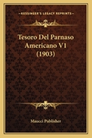 Tesoro Del Parnaso Americano V1 (1903) 1167628934 Book Cover