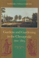 Gardens and Gardening in the Chesapeake, 1700-1805 0801858232 Book Cover