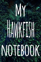 My Hawkfish Notebook: The perfect gift for the fish keeper in your life - 119 page lined journal! 1699095248 Book Cover