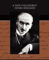 A New Philosophy: Henri Bergson 1835911234 Book Cover