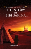 "Through My Small Eyes" The Story of Bibi Sakina (A.S) 1068320877 Book Cover