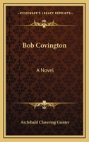 Bob Covington: a novel 1241208786 Book Cover