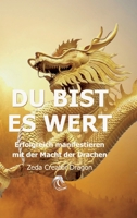 DU BIST ES WERT - Erfolgreich Manifestieren Mit Der Macht Der Drachen - Ein gechanneltes Buch zur Selbstermächtigung,: Frequenzheilung und ... Erfüllung und Schöpfersein! (German Edition) 3384670051 Book Cover