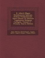 B. Alberti Magni Ratisbonensis Episcopi, Ordinis Prædicatorum, Opera Omnia: Ex Editione Lugdunensi Religiose Castigata, Volume 17 1295449757 Book Cover