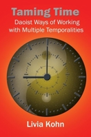 Taming Time: Daoist Ways of Working with Multiple Temporalities 1931483485 Book Cover
