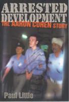 Arrested development: The Aaron Cohen story 1865082864 Book Cover