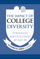 The Impact of College Diversity: Struggles and Successes at Age 30 1439923191 Book Cover