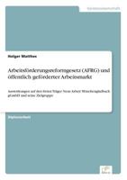 Arbeitsforderungsreformgesetz (Afrg) Und Offentlich Geforderter Arbeitsmarkt 3838614844 Book Cover