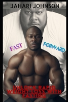 Fast Foward: Unlock Rapid Weight-loss with Fasting B0FT4T4ZQQ Book Cover