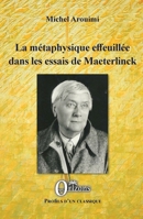La métaphysique effeuillée dans les essais de Maeterlinck (Profils d'Un Classique) (French Edition) B07FGCX8FL Book Cover