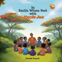 In Emilio Wilson Park With Uncle Joe B0GWHK8NZY Book Cover