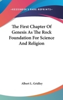 The First Chapter of Genesis as the Rock Foundation for Science and Religion 1432653822 Book Cover